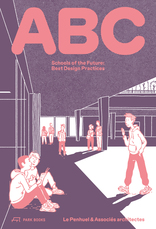 ABC, Schools of the Future. Best Design Practices, mit Le Penhuel & Associés (Hrsg.). 