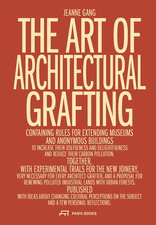 The Art of Architectural Grafting,  von Jeanne Gang. 