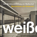 Die Werkbundsiedlung am Weißenhof – MacherInnen des Modernen,  mit Deutscher Werkbund Baden-Württemberg (Hrsg.). 