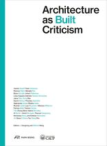Architecture as Built Criticism, Architektur als gebaute Kritik: Beiträge zur International Conference on Architectural Criticism 2023 in Shanghai, mit Wilfried Wang (Hrsg.),  Li Xiangning (Hrsg.). 