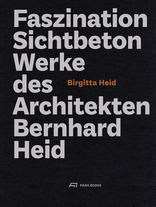 Faszination Sichtbeton, Werke des Architekten Bernhard Heid