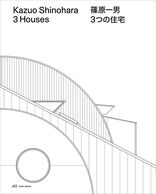 Kazuo Shinohara – 3 Houses, House in White, House in Uehara, House in Yokohama